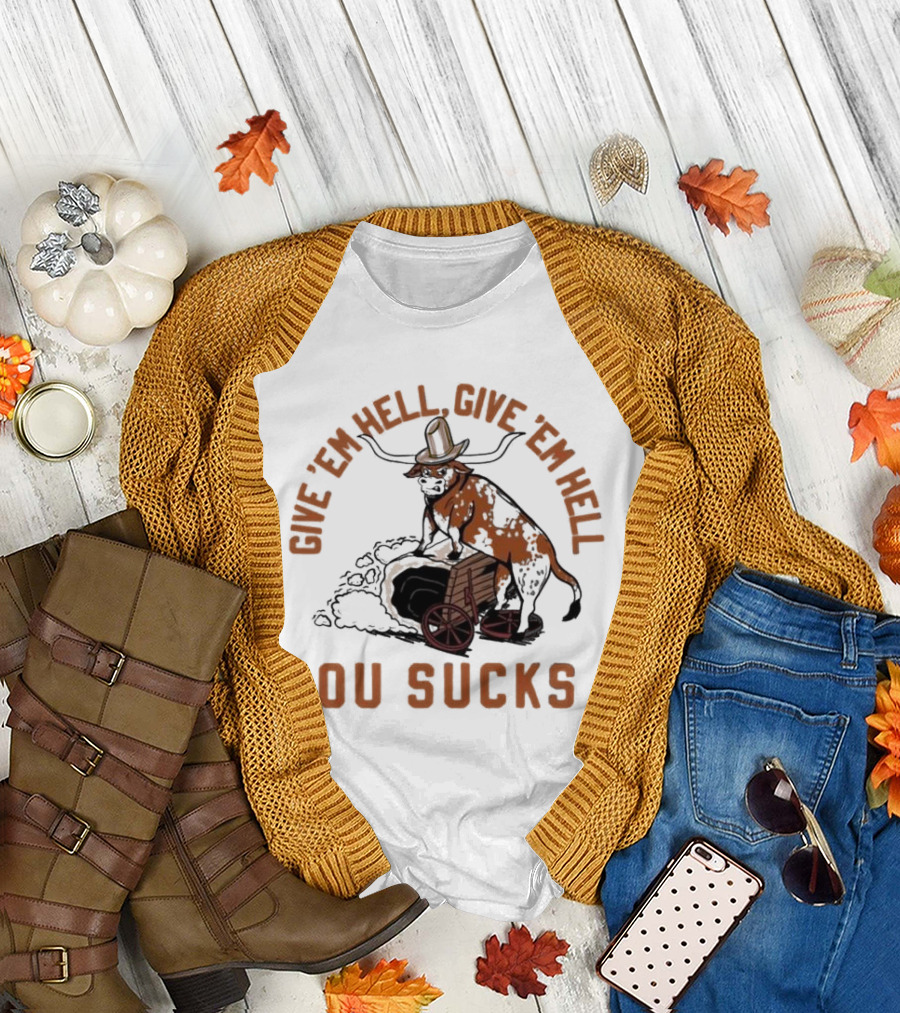 Texas Longhorns Give ’Em Hell Give ’Em Hell OU Sucks T-Shirt