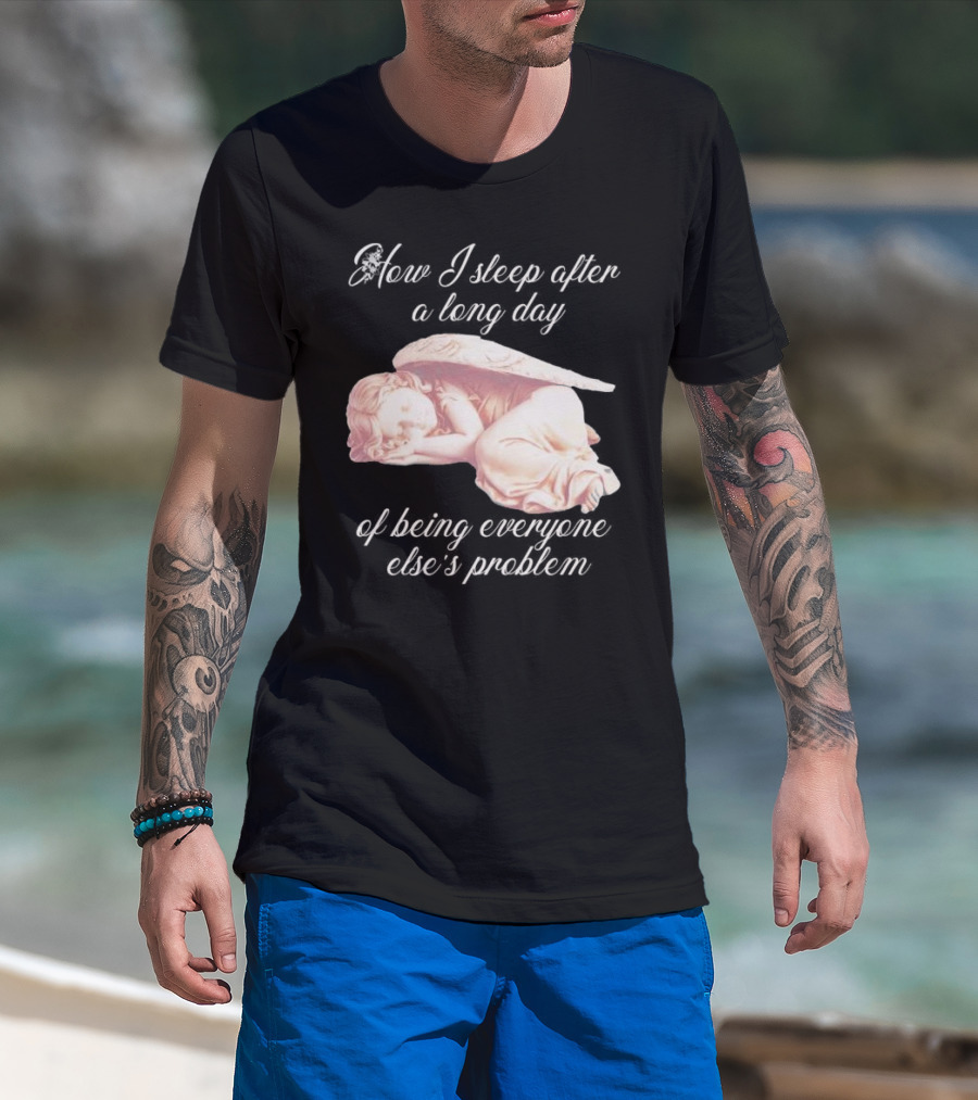 How I Sleep After A Long Day Of Being Everyone Else’s Problem Angel Sleeping T-Shirt
