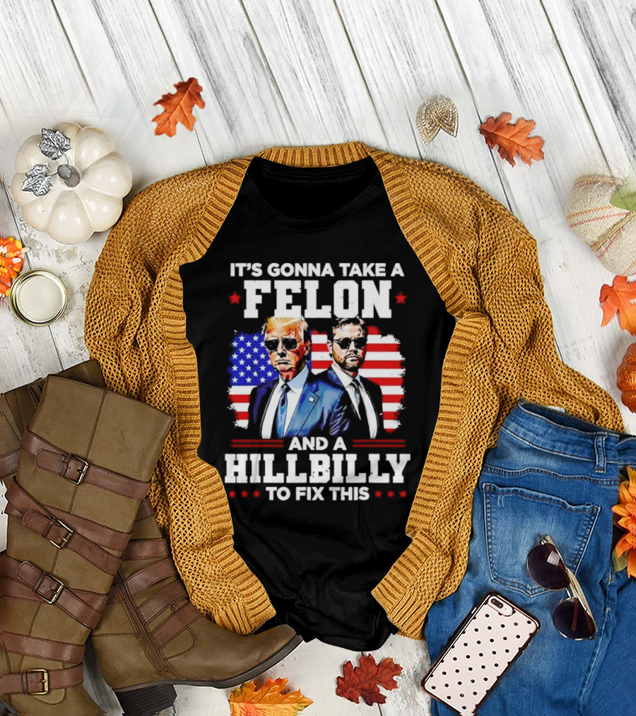 It’s Gonna Take a Felon and a Hillbilly to Fix This Trump and Vance USA Flag Suit T-Shirt