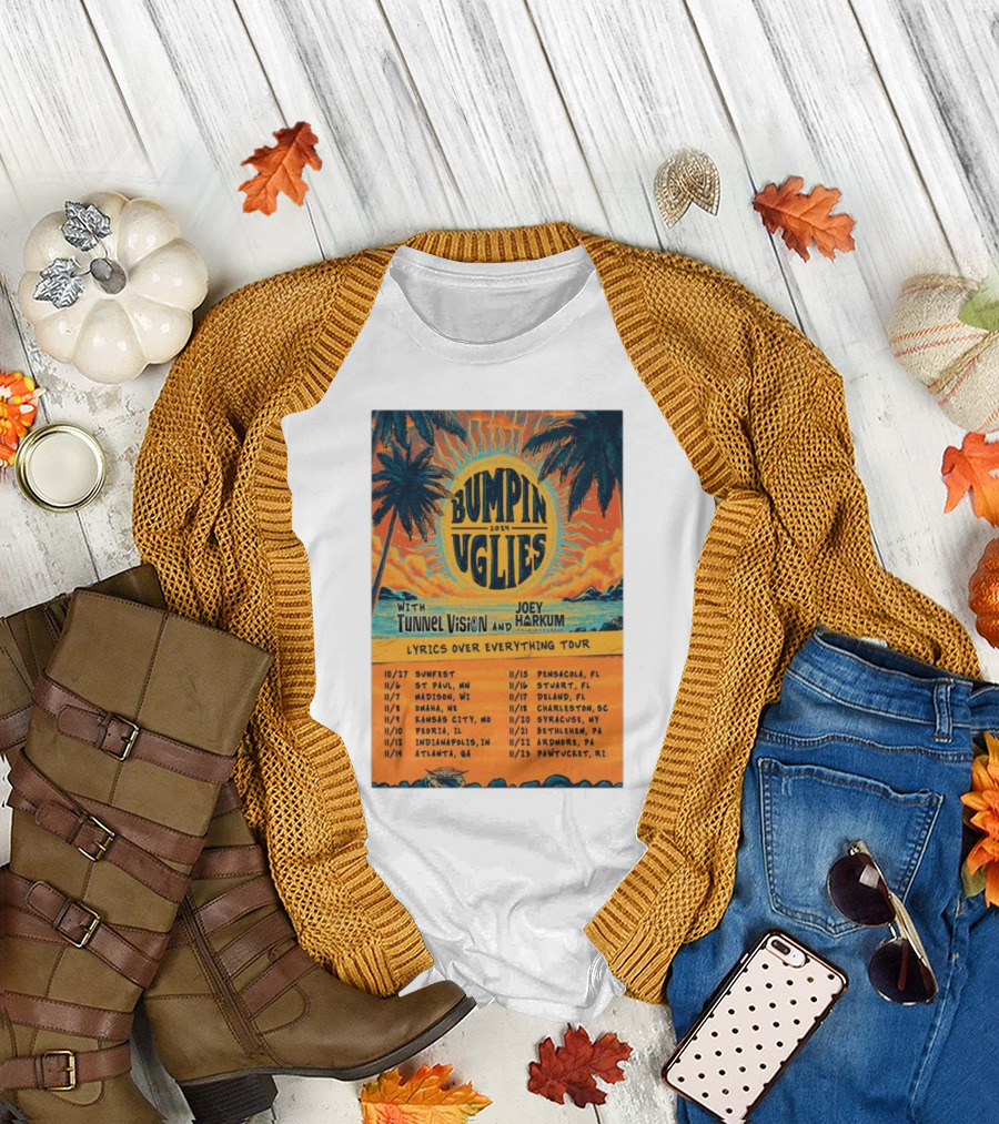 Bumpin Uglies 2024 Lyrics Over Everything Tour with Tunnel Vision and Joey Harkum Tropical Sunfest Dates T-Shirt
