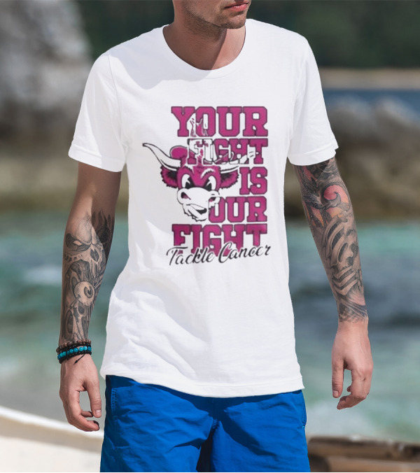 Texas Longhorns Your Fight Is Our Fight Tackle Cancer T-Shirt
