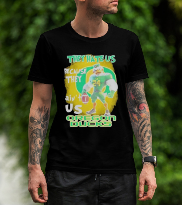 They Hate Us Because They Ain't Us Oregon Ducks Mascot T-Shirt