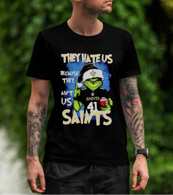They Hate Us Because They Ain’t Us New Orleans Saints Grinch Christmas 41 T-Shirt