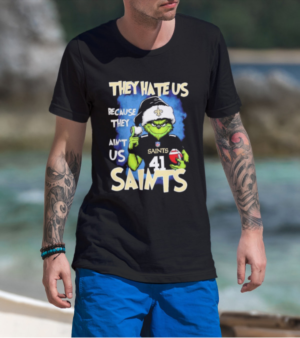 They Hate Us Because They Ain’t Us New Orleans Saints Grinch Christmas 41 T-Shirt