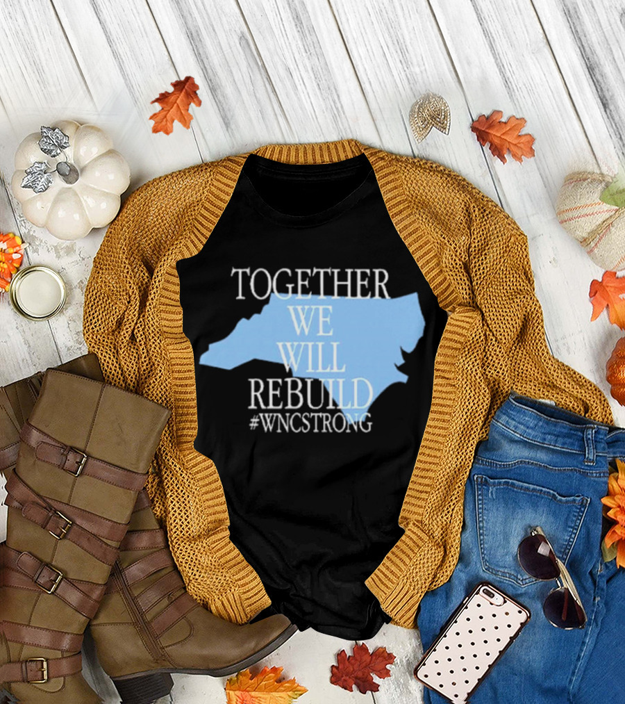Together We Will Rebuild #WNCStrong North Carolina Shape Resilience T-Shirt