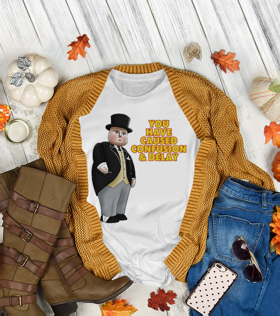 Thomas The Tank Engine Fat Controller You Have Caused Confusion And Delay T-Shirt