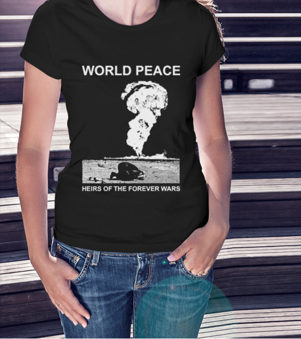 World Peace Heirs Of The Forever Wars Explosive T-Shirt