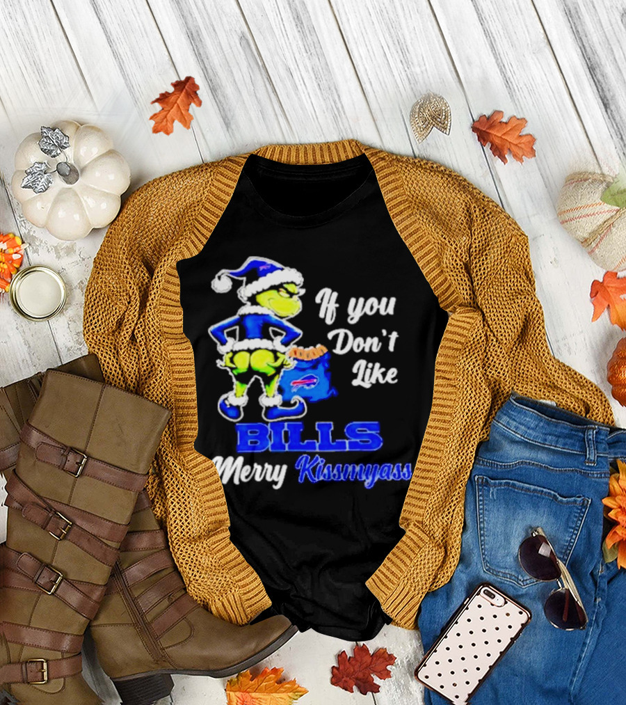 Grinch If You Don't Like Bills Merry Kissmyass T-Shirt