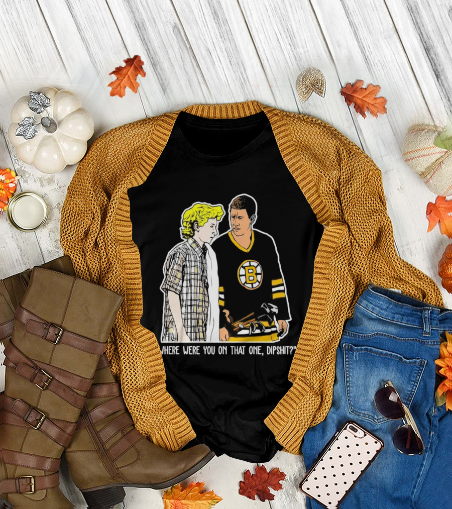 Where Were You on That One Dipshit Boston Bruins Hockey Scene T-Shirt