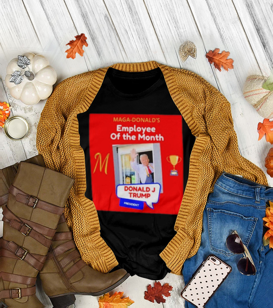 Maga-Donald’s Employee of the Month Donald J Trump President T-Shirt