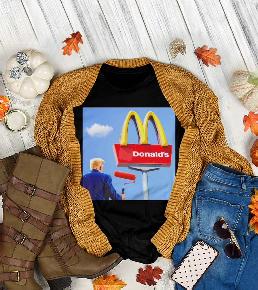 Trump Painting McDonald's Sign Donald's T-Shirt