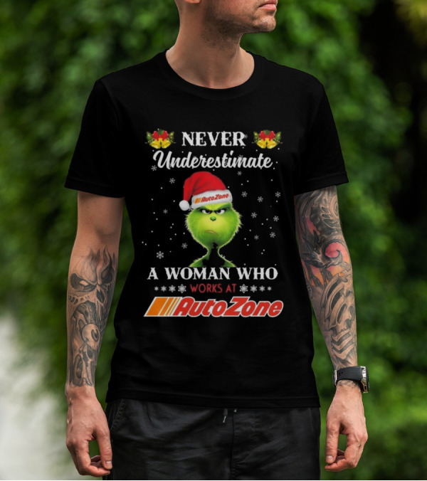 Grinch Never Underestimate A Woman Who Works At Autozone Christmas T-Shirt