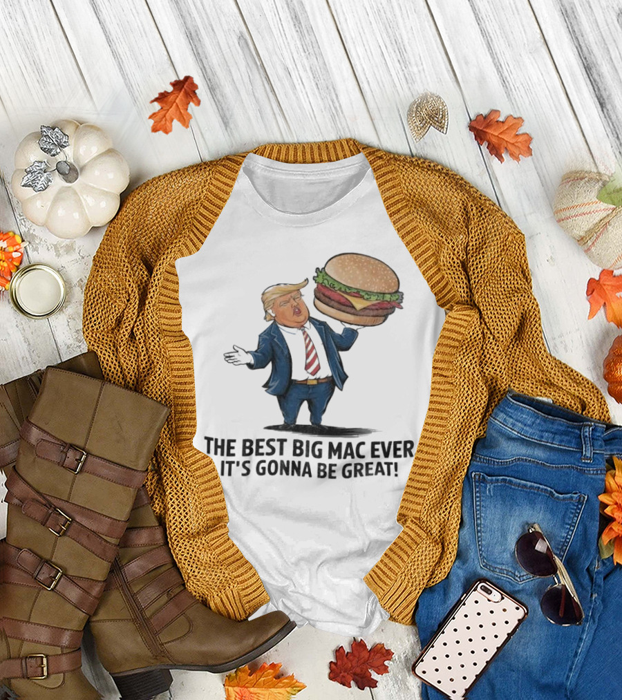 Trump Holding Big Mac with The Best Big Mac Ever It's Gonna Be Great T-Shirt