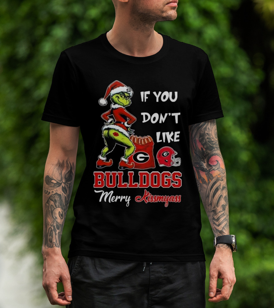 If You Don’t Like Bulldogs Merry Kissmyass Grinch Santa Georgia Football T-Shirt