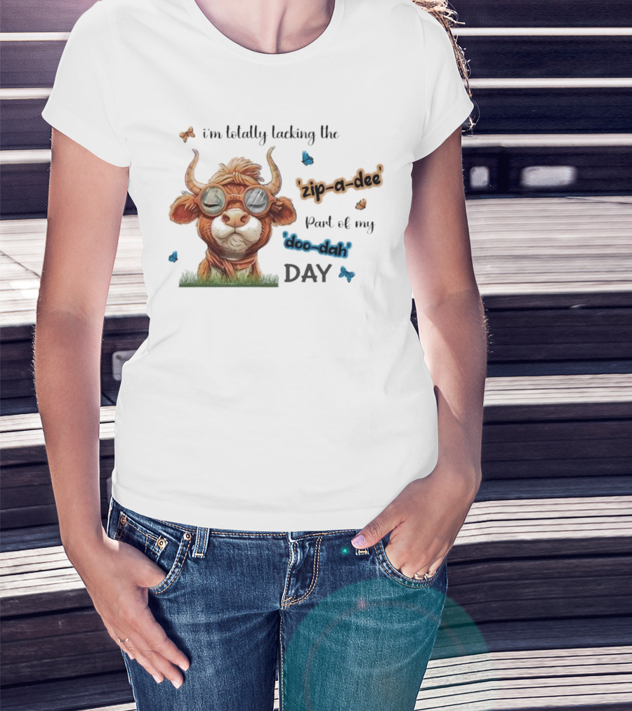 I'm Totally Lacking The Zip-a-dee Part Of My Doo-dah Day With Cool Cow And Butterflies T-Shirt