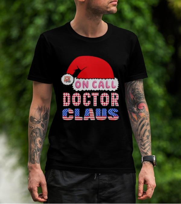 Doctor Claus On Call Christmas Santa Hat American Flag T-Shirt