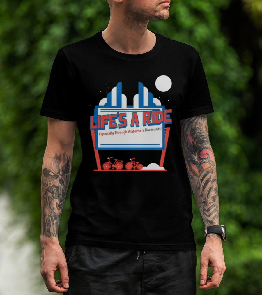Life's A Ride Especially Through Alabama’s Backroads Bicycle Journey Adventure T-Shirt