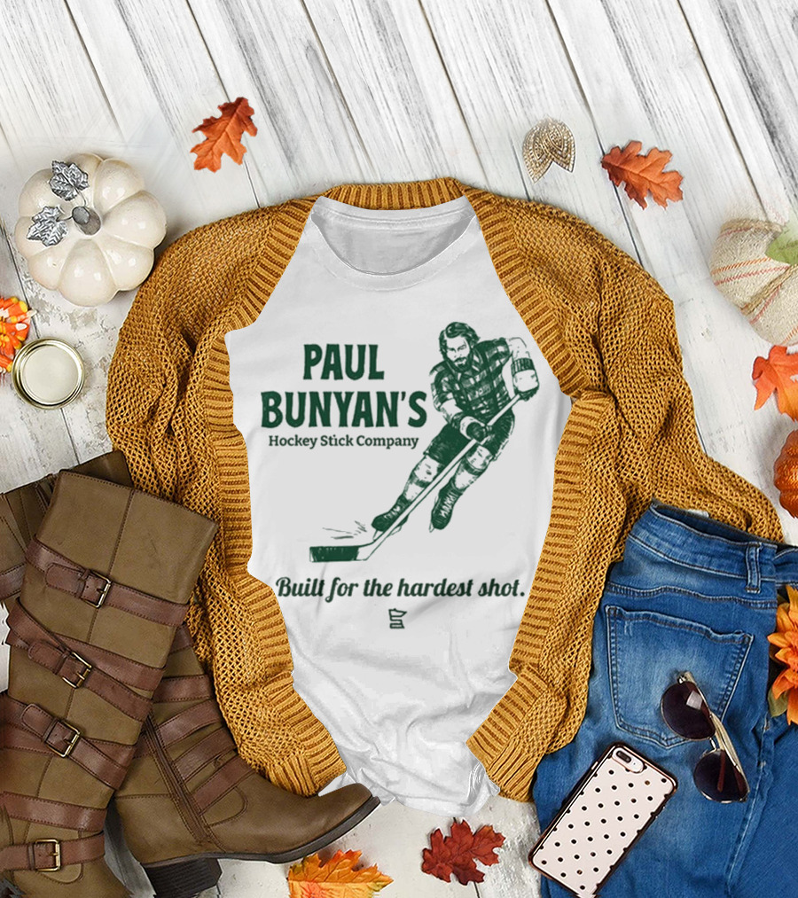 Paul Bunyan's Hockey Stick Company Built for the Hardest Shot T-Shirt