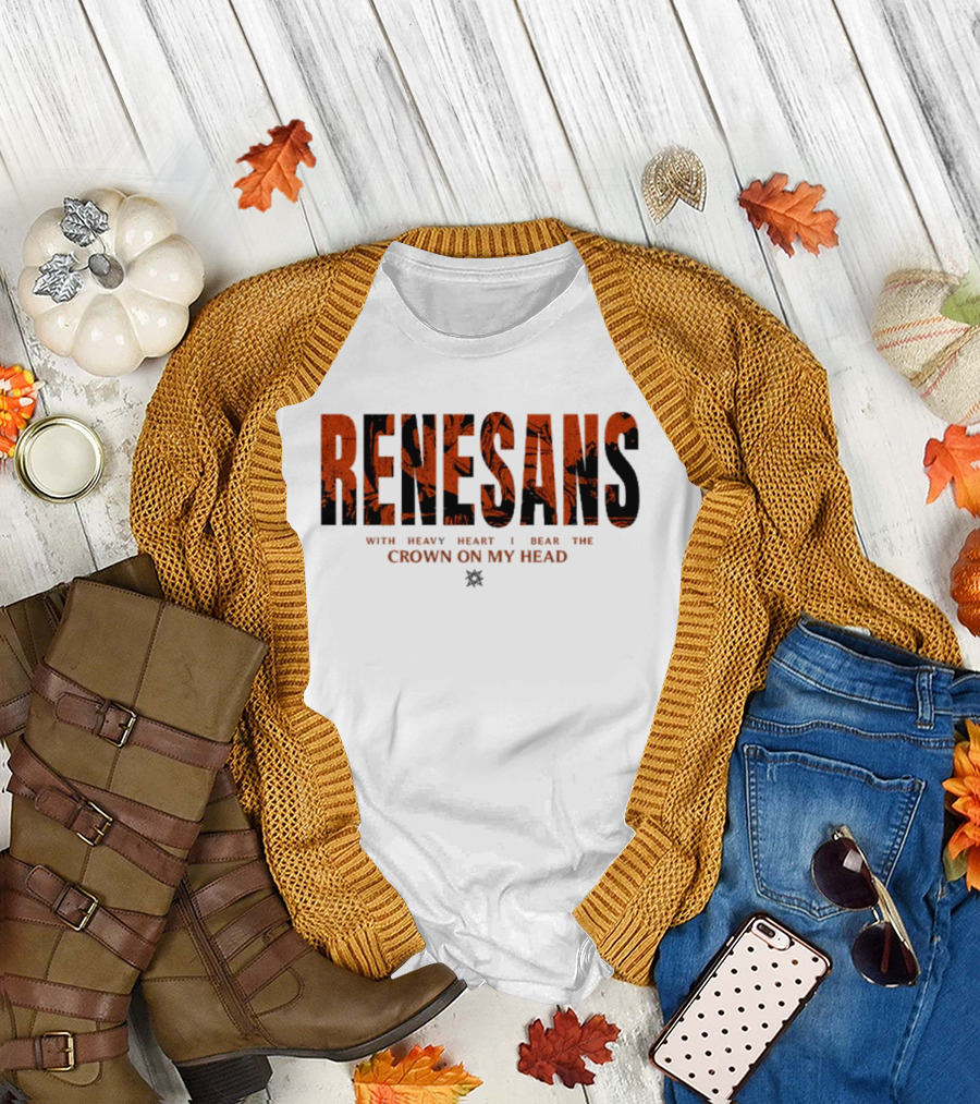 RENESANS With Heavy Heart I Bear The Crown On My Head T-Shirt