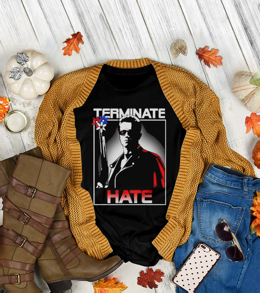 TERMINATE HATE 2024 Arnold Terminator T-Shirt