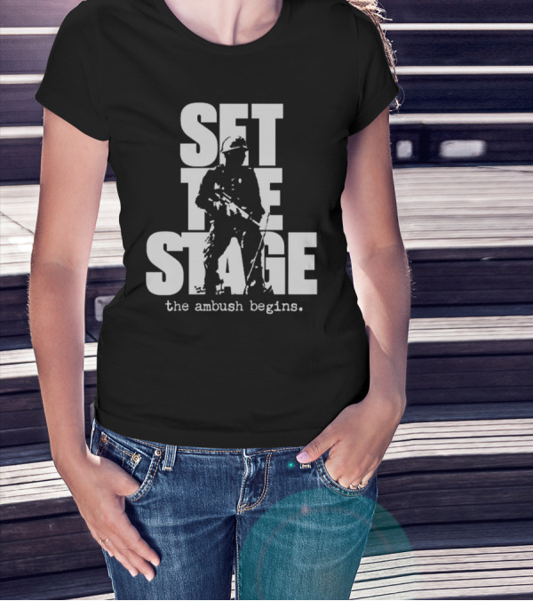 Set The Stage The Ambush Begins Soldier T-Shirt