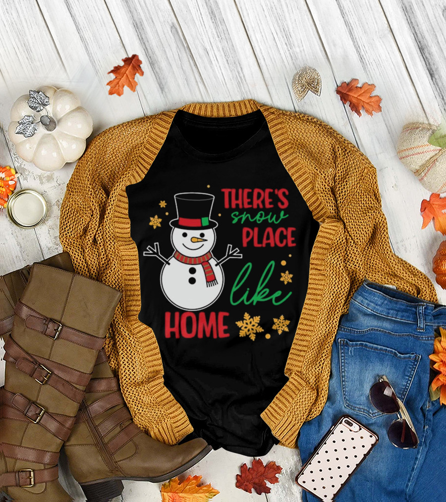 There’s Snow Place Like Home Christmas Snowman T-Shirt