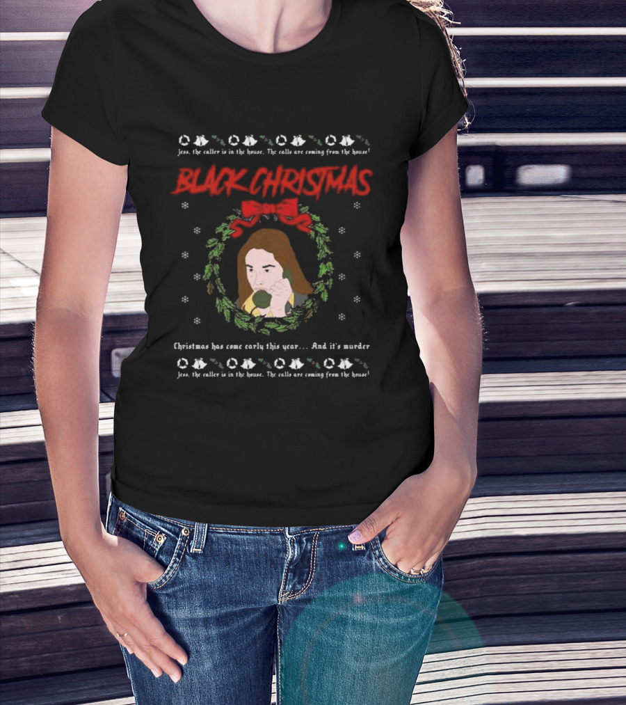 Black Christmas Jess The Caller Is In The House Murder Ugly T-Shirt