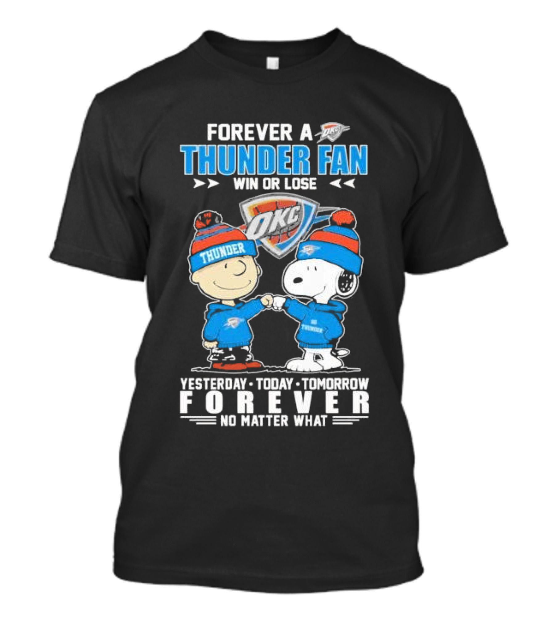 Forever A Thunder Fan Win Or Lose OKC Yesterday Today Tomorrow Forever No Matter What T-Shirt