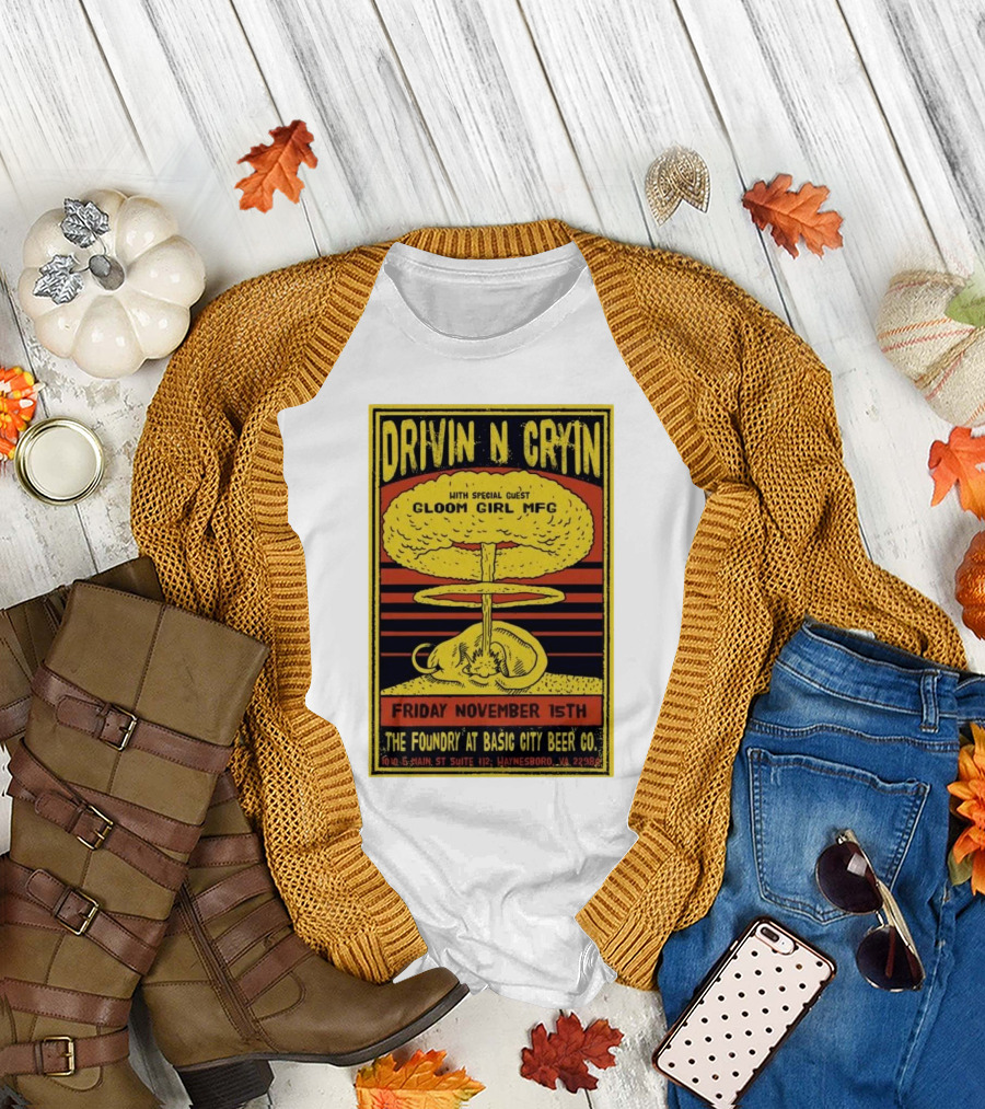Drivin N Cryin with Gloom Girl MFC at The Foundry Basic City Beer Co November 15th Waynesboro VA T-Shirt