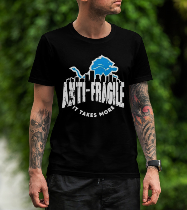 Dan Campbell Anti Fragile It Takes More Detroit Lions T-Shirt