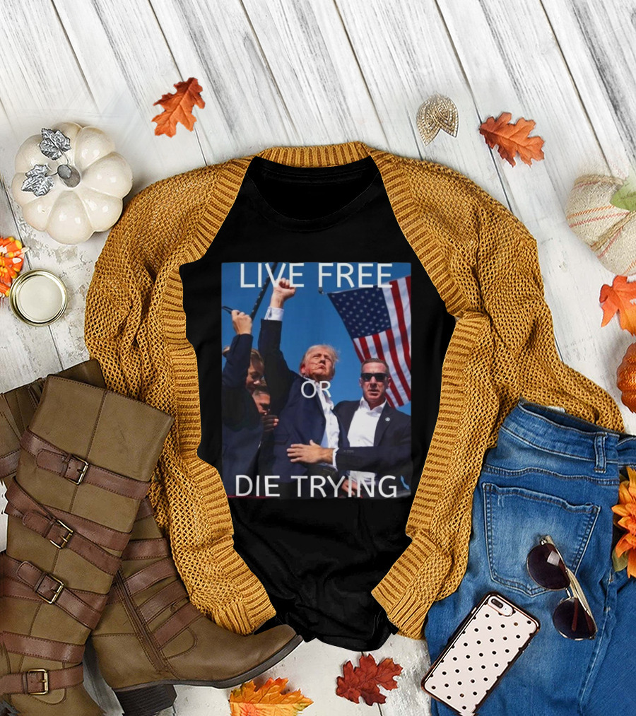LIVE FREE OR DIE TRYING Donald Trump American Flag Rally T-Shirt