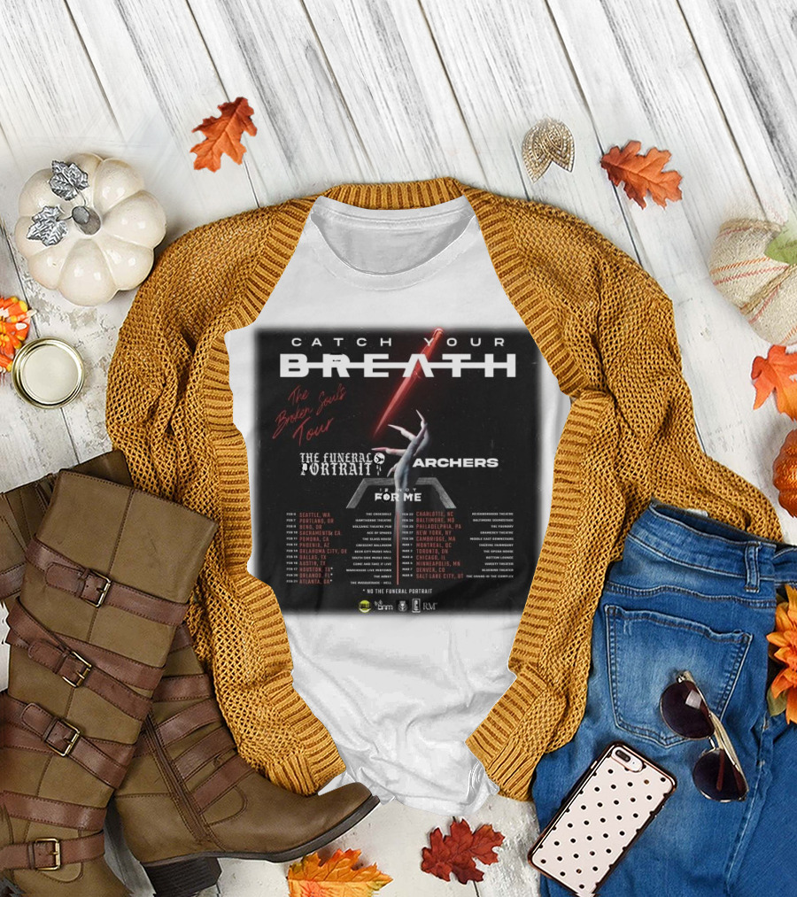 Catch Your Breath The Broken Souls Tour 2025 Featuring The Funeral Portrait and Archers with Special Guest For Me T-Shirt