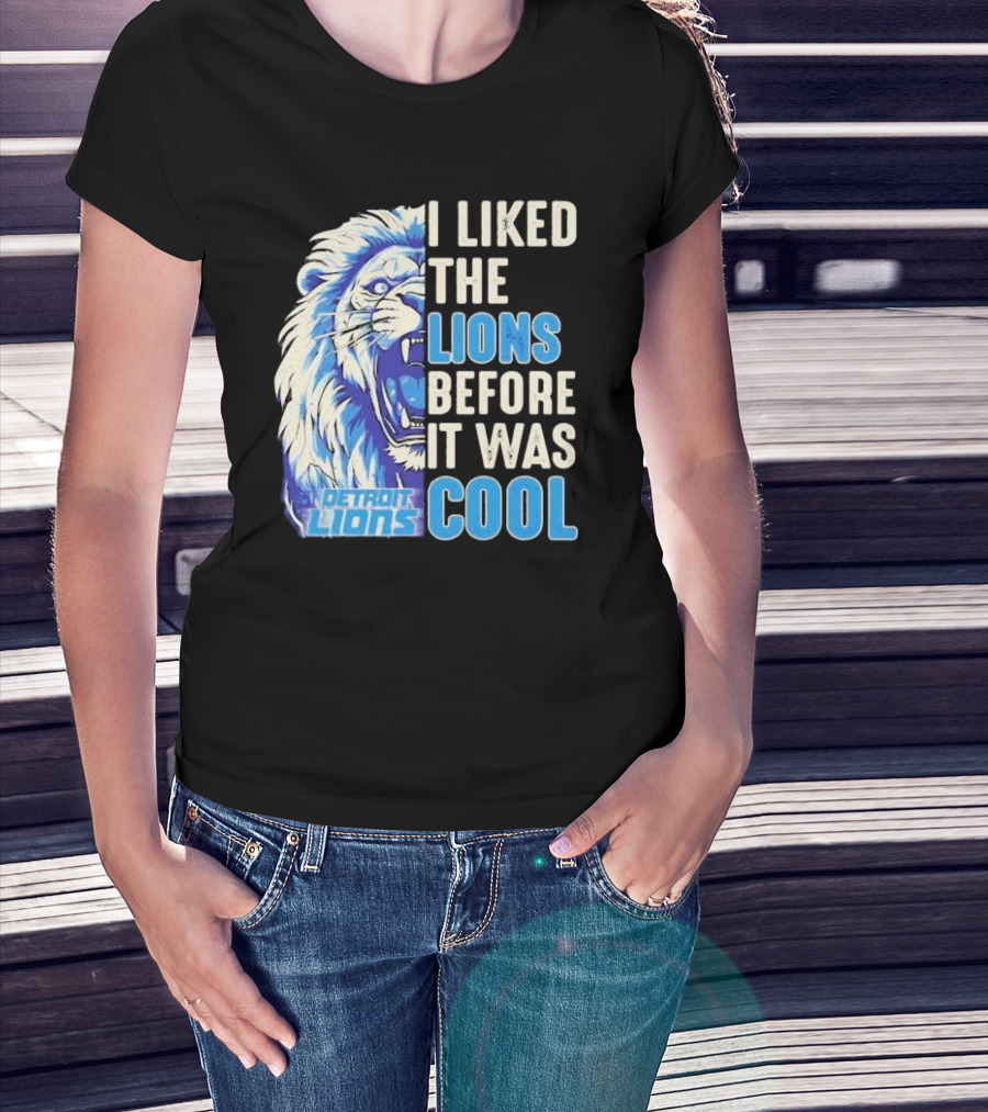 Detroit Lions I Liked The Lions Before It Was Cool Lion T-Shirt