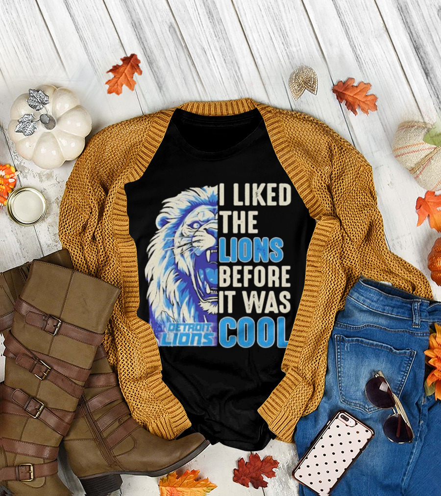 Detroit Lions I Liked the Lions Before It Was Cool Lion T-Shirt
