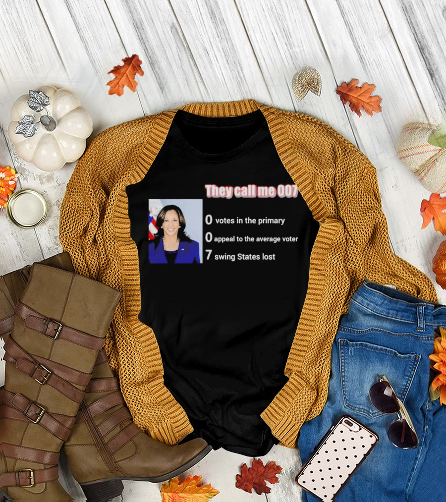 They Call Me 007 Kamala Harris 0 Votes 0 Appeal 7 Swing States Lost T-Shirt