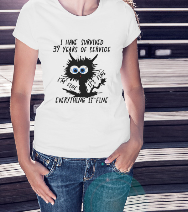 I Have Survived 37 Years Of Service Black Cat Everything Is Fine I'm Fine It's Fine T-Shirt