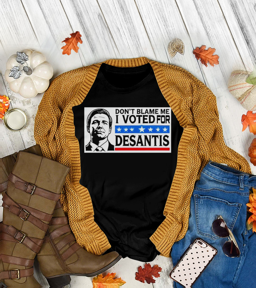 DON’T BLAME ME I VOTED FOR DESANTIS Stars and Stripes Political T-Shirt