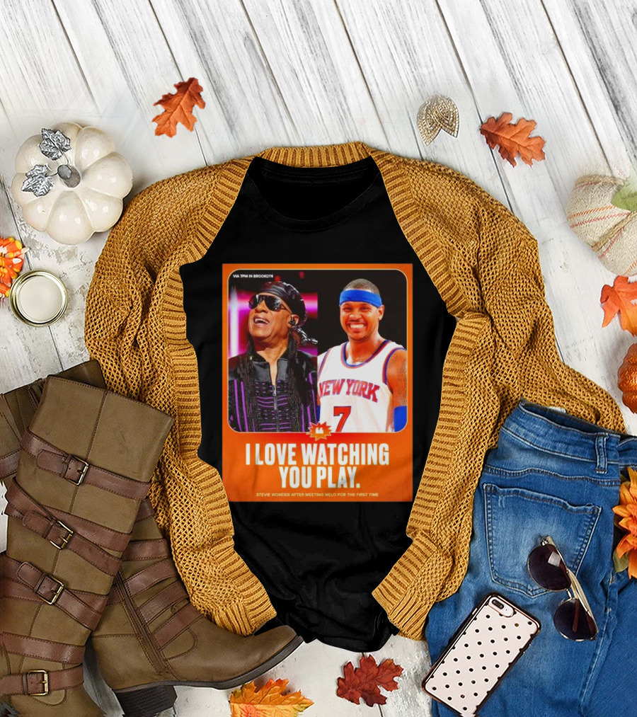 VIA 7PM IN BROOKLYN I LOVE WATCHING YOU PLAY STEVIE WONDER MEETING MELO FOR THE FIRST TIME NEW YORK 7 T-Shirt