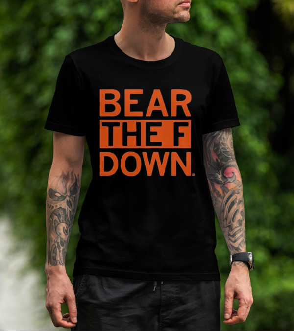 BEAR THE F DOWN Chicago Football T-Shirt