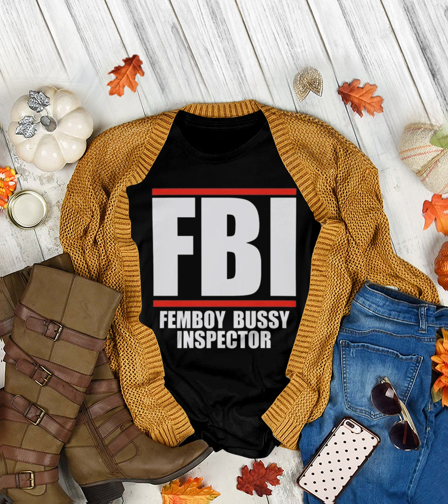 FBI Femboy Bussy Inspector Block Letter Humor T-Shirt