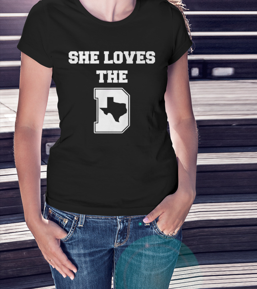 She Loves The D Texas Map Dallas Texas Pride T-Shirt