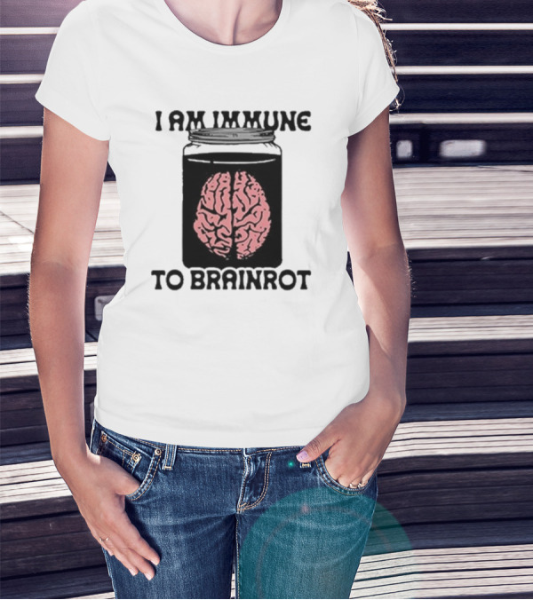 I Am Immune To Brainrot In A Jar T-Shirt