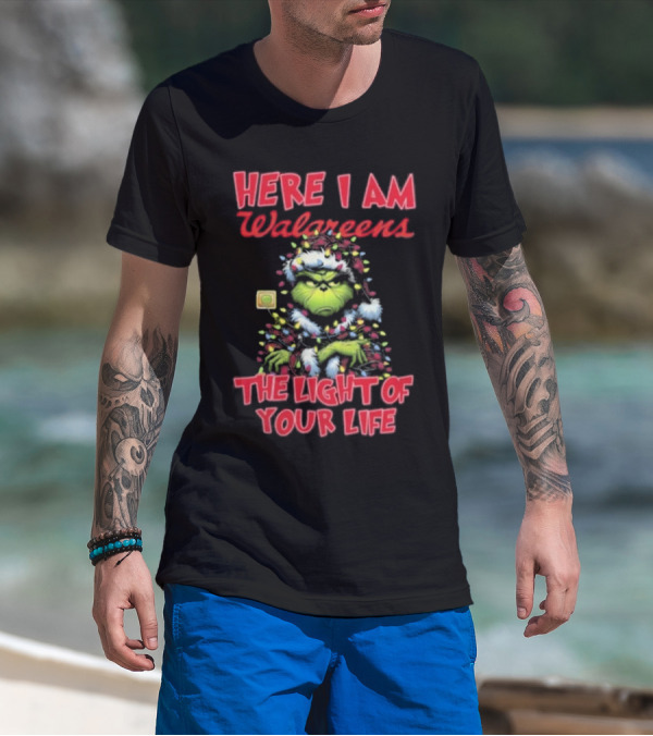 Here I Am Walgreens The Light Of Your Life Santa Grinch Christmas Light T-Shirt