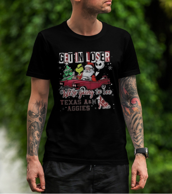 Get In Loser Santa Grinch Jack Skellington Driving Car Going To See Texas A&M Aggies Christmas T-Shirt