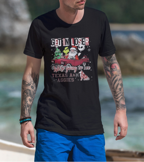 Get In Loser Santa Grinch Jack Skellington Driving Car Going To See Texas A&M Aggies Christmas T-Shirt
