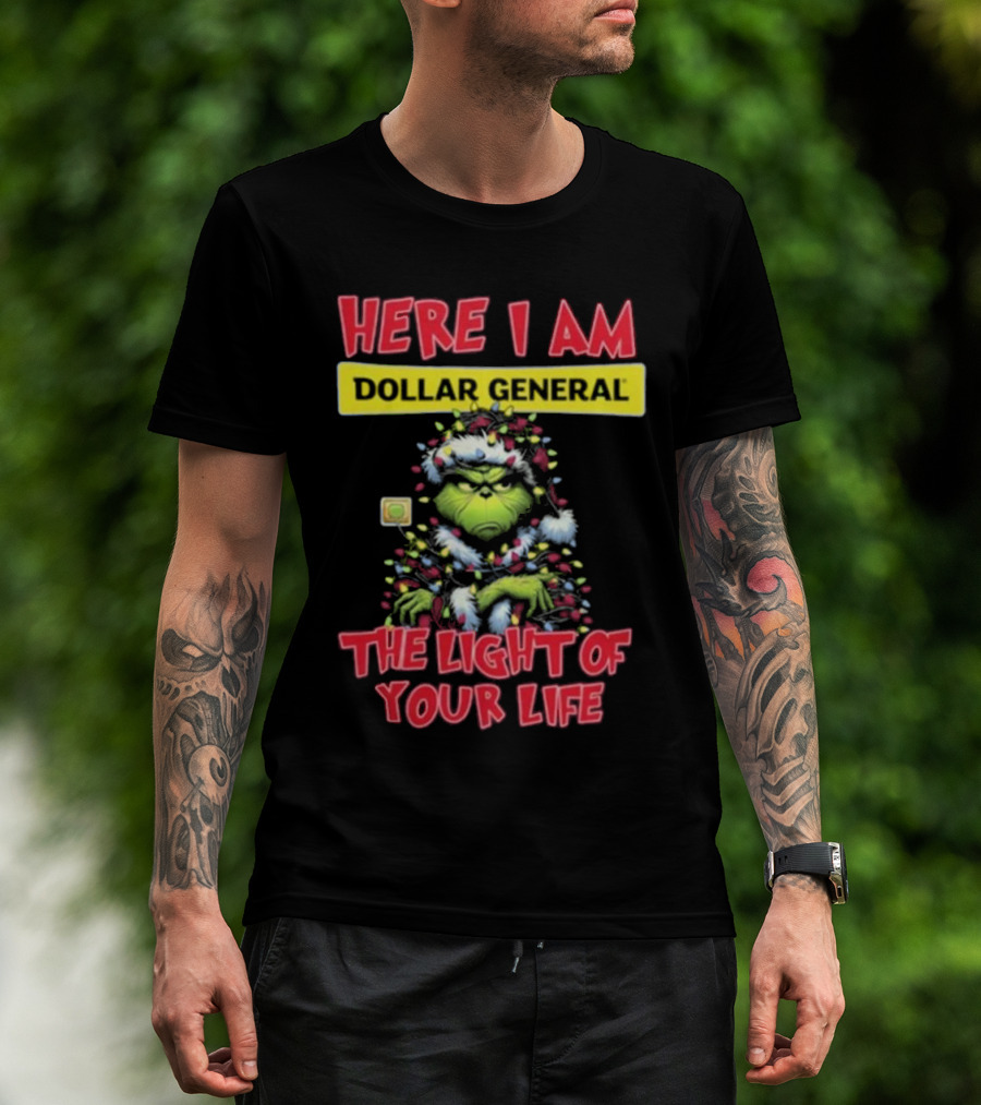 Here I Am Dollar General Grinch The Light Of Your Life Christmas T-Shirt