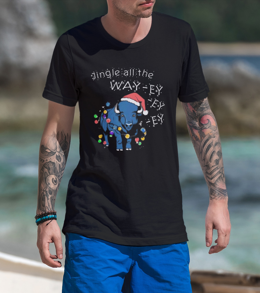 Buffalo Bills Christmas Jingle All The Way-ey-ey-ey Holiday T-Shirt