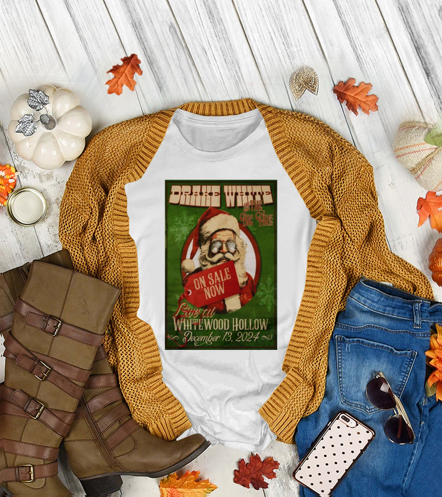 Drake White and The Big Fire Live at Whitewood Hollow December 13 2024 Santa Christmas On Sale Now T-Shirt