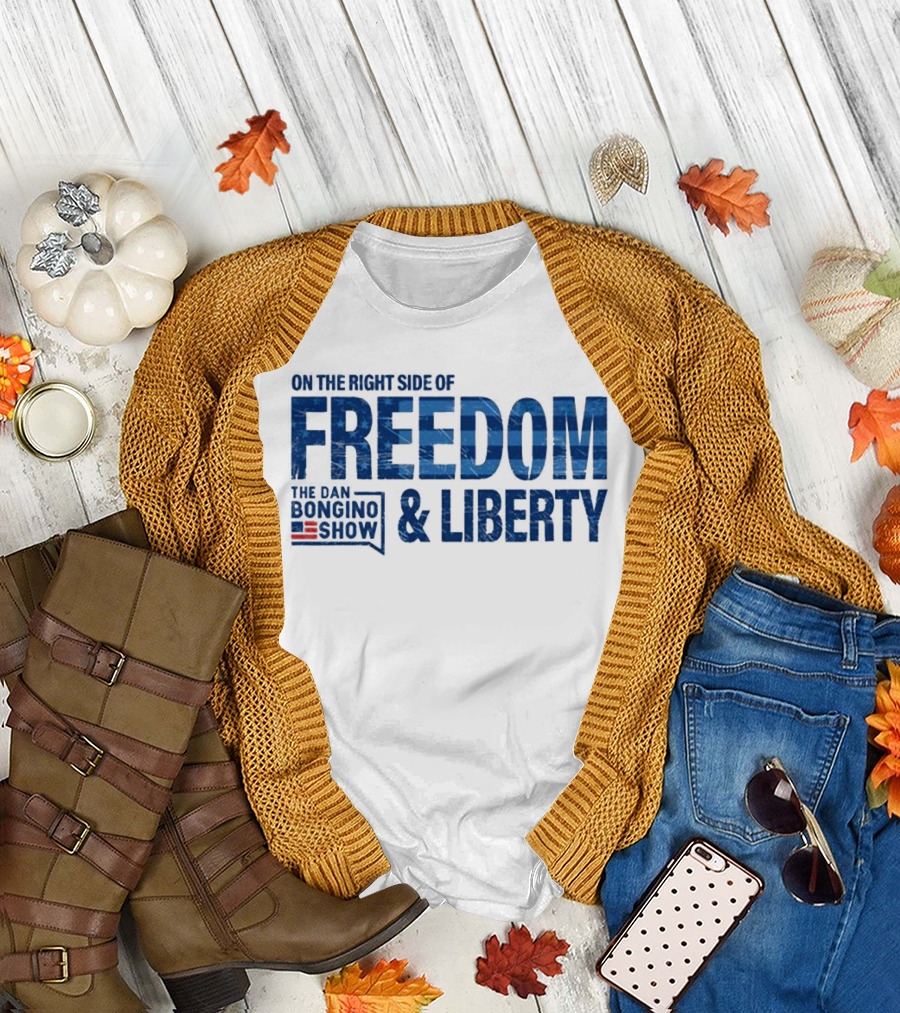 On The Right Side Of Freedom and Liberty The Dan Bongino Show T-Shirt