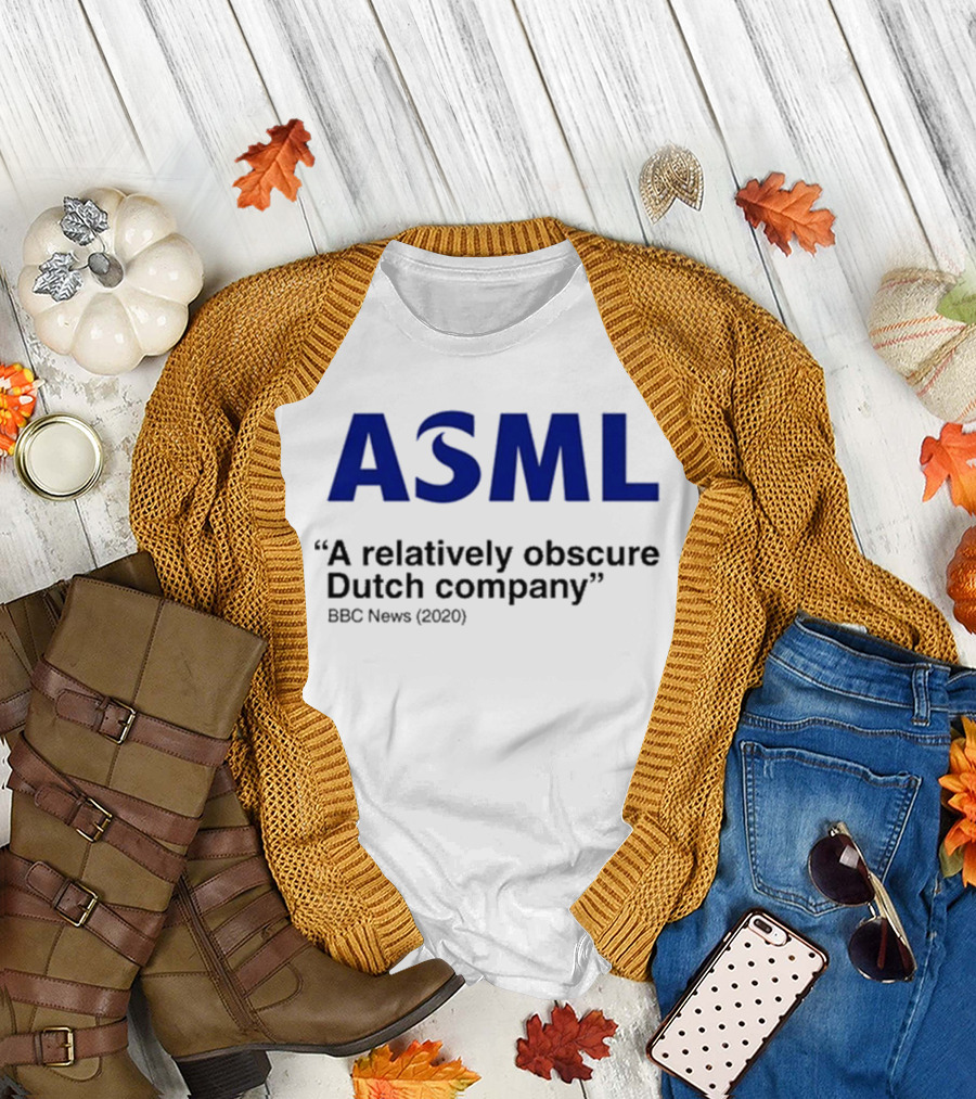 ASML A Relatively Obscure Dutch Company BBC News (2020) T-Shirt